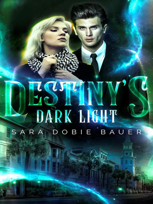 Title details for Destiny's Dark Light by Sara Dobie Bauer - Available